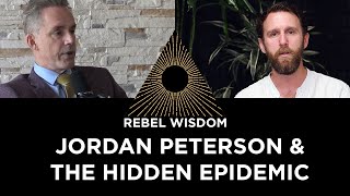 On Jordan Peterson & The Hidden Epidemic, Rebel Wisdom