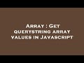 Array : Get querystring array values in Javascript
