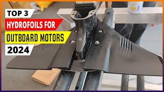 Best Hydrofoils For Outboard Motors 2024