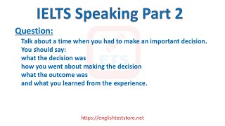 IELTS Speaking Part 2 - Talk about a time when you had to make an important decision.