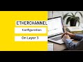 Layer3 EtherChannel Configuration