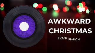 Awkward Christmas - Frank Bianchi (Lyric Video)