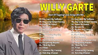 THE GREATEST HITS OF WILLY GARTE OPM TAGALOG LOVE SONGS 🎵