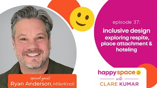 Ep 37 - How to Design Inclusively and the Importance of Respite Spaces at Work - with Ryan Anderson