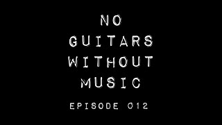 No Guitars Without Music: Episode 12