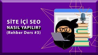 Site İçi SEO Nasıl Yapılır? - Google'da İlk Sıralarda Çıkma Rehberi #3