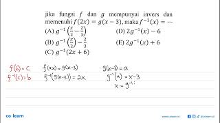 jika fungsi f dan g mempunyai invers dan memenuhi f(2x)=g(x-3), maka f^(-1)(x)=...