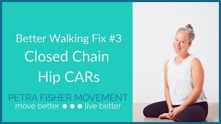 Better Walking Fix #3: Closed Chain Hip CARs