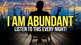 "I AM ABUNDANT” Positive Money Affirmations to Attract Success & Wealth - Listen Every Night!