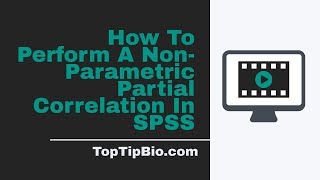 How To Perform A Non-Parametric Partial Correlation In SPSS