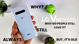 LG V60, Why Do People Still Love It?