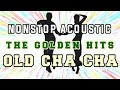 nonstop acoustic the golden hits old Cha cha #nonstopacoustic #thegoldenhits #oldchacha