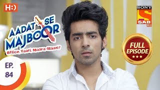 Aadat Se Majboor - Ep 84 - Full Episode - 26th January, 2018