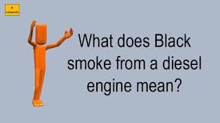What Does Black Smoke From A Diesel Engine Mean?