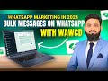 WhatsApp Marketing Tutorial in 2024 | Best Way to Send Custom Bulk Messages with WAWCD