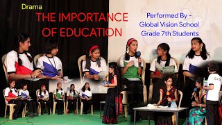 Importance of Education | English Drama | Grade 7 th | Performed by Global Vision School Student
