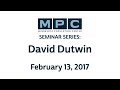 MPC Seminar Series: David Dutwin | February 13, 2017