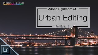 Lightroom Urban Editing - How to edit Urban photos in Lightroom 6 / CC Tutorial