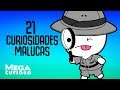 21 Curiosidades malucas e aleatórias!