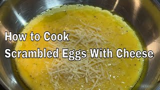 How to Cook Scrambled Eggs With Cheese