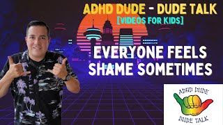 [Dude Talk] ADHD and Big Emotions: Shame - ADHD Dude - Ryan Wexelblatt