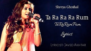 Ta Ra Ra Ra Rum TaRaRumPum (Lyrics) Shreya Ghoshal || Vishal & Shekhar || Javed Akhtar