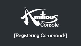 Amilious Console - Registering Commands