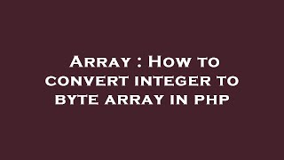 Array : How to convert integer to byte array in php