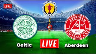 Celtic vs Aberdeen Live Streaming | Scottish Cup | Aberdeen vs Celtic Live
