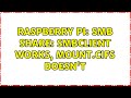 Raspberry Pi: SMB share: smbclient works, mount.cifs doesn't