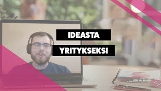 Ideasta Yritykseksi -valmennus | Yritystehdas