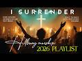 Hillsong Worship 2026 Playlist, Best Praise And Worship Songs Ever, Top Christian Songs Collection