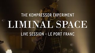 The Kompressor Experiment - Liminal Space (live session)