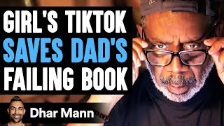 Girl's TIKTOK SAVES DAD'S Failing BOOK, What Happens Is Shocking | Dhar Mann
