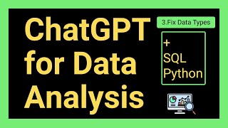 Data Analysis Basics: Fixing Data Types (Part 2) - SQL, Python & ChatGPT