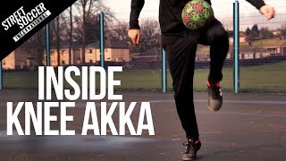 Learn The Inside Knee Akka In 3 Easy Steps | Street Soccer International