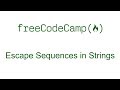Escape Sequences in Strings - Free Code Camp
