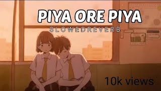 Piya ore Piya || SLOWED REVERB || lo-fi song||Full ❤️||#song #lofi #music