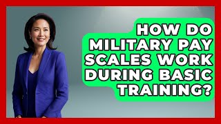 How Do Military Pay Scales Work During Basic Training? | The Frontline Guardians