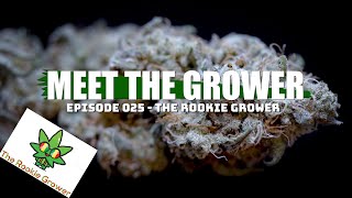 Meet the Grower Ep. 025 - The Rookie Grower - Sponsored by Mars Hydro