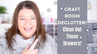 2021 Craft Room Declutter - Clean Out Those Drawers!