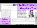 How to Use Finale's Graphics Tool to Export Music as a Graphic