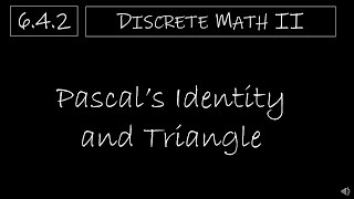 Discrete Math II - 6.4.2 Pascal's Identity and Triangle