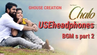 chalo full movie bgm ||part 2 || back ground music ||telugu||GHOUSE CREATION