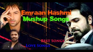 Emraan Hashmi Mashup | Dj Dalal London | Romantic Love Songs ||Best Songs - Songs - All Songs