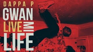 Dappa P - Gwan Live Mi Life - May 2015