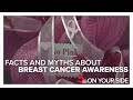 Breast Cancer Awareness Month: Facts, myths & treatments