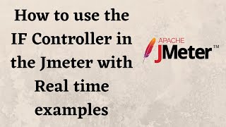 If Controller in JMeter / How to use the IF Controller in the JMeter Real time examples