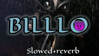 Billo (Slowed+Reverb) |#music #song #lofi #punjabi #remix