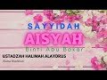 Ustadzah Halimah Alaydrus - Sayyidah Aisyah